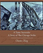 Tame Surrender a Story of the Chicago Strike