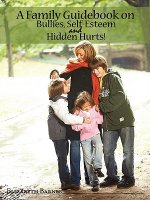 Family Guidebook on Bullies, Self-Esteem & Hidden Hurts!