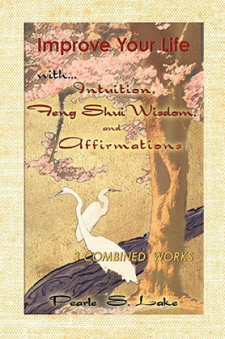 Improve Your Life with Intuition, Feng Shui Wisdom, and Affirmations