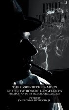 Cases of the Famous Detective Robert Longfellow
