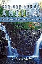 For Our Age of Anxiety