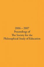 2006 - 2007 Proceedings of the Society for the Philosophical Study of Education