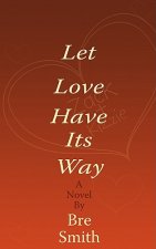 Let Love Have Its Way