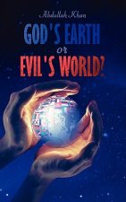 God's Earth or Evil's World?