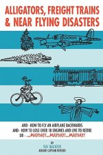 Alligators, Freight Trains & Near Flying Disasters
