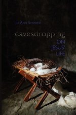 Eavesdropping on Jesus' Life