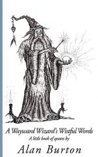Wayward Wizard's Wistful Words