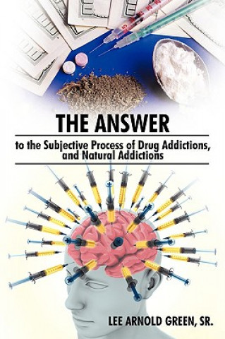 Answer to the Subjective Process of Drug Addictions, and Natural Addictions