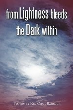 from Lightness Bleeds the Dark within