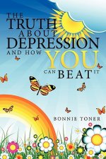 Truth About Depression and How You Can Beat It