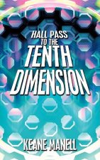 Hall Pass to the Tenth Dimension