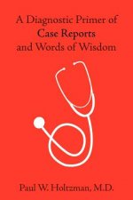 Diagnostic Primer of Case Reports and Words of Wisdom