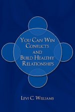 You Can Win Conflicts and Build Healthy Relationships