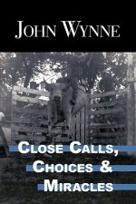 Close Calls, Choices and Miracles