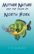Mother Nature and the Tales of North Fork
