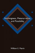 Nothingness, Metanarrative, and Possibility