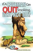 If A Caveman Can Quit Smoking, Why Not Me?
