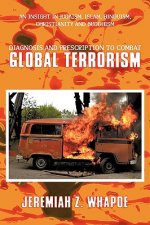 Diagnosis and Prescription To Combat Global Terrorism