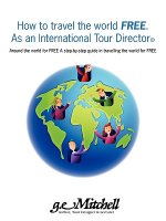 How to travel the world FREE. As an International Tour Director(c)