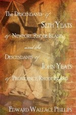 Descendants Of Seth Yeats (or Yates) Of Newport, Rhode Island, and the Descendants Of John Yeats (or Yates) Of Providence, Rhode Island