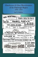 Glasshouses and Glass Manufacturers of the Pittsburgh Region