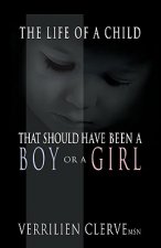 Life of a Child That Should Have Been a Boy or a Girl