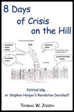 8 Days of Crisis on the Hill; Political Blip...or Stephen Harper's Revolution Derailed?