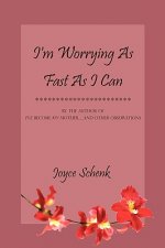 I'm Worrying As Fast As I Can