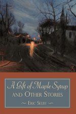 Gift of Maple Syrup and Other Stories