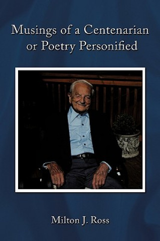 Musings of a Centenarian or Poetry Personified