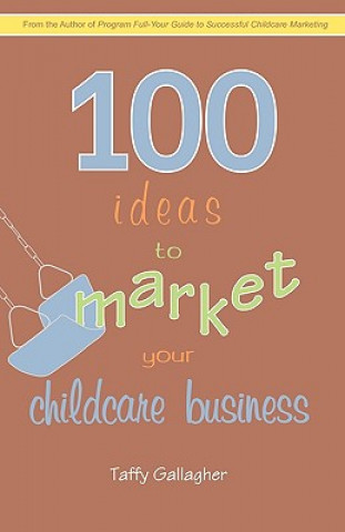 100 Ideas to Market Your Childcare Business