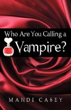 Who Are You Calling a Vampire?