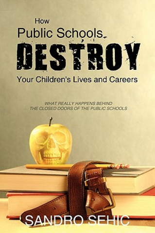 How Public Schools Destroy Your Children's Lives and Careers