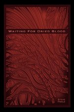 Waiting for Dried Blood