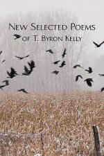 New Selected Poems of T.Byron Kelly