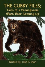Cubby Files; Tales of a Pennsylvania Black Bear Growing Up