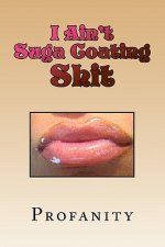 I Ain't Suga Coating Shit