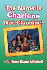 Name Is Charlene Not Claudine!