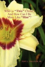 Who Is ''This'' Christ? and How Can I Be More Like ''Him''?