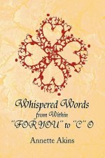 Whispered Words from Within ''For You'' to ''C'' O
