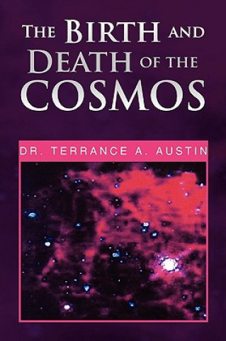 Birth and Death of the Cosmos