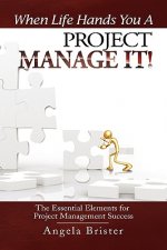 When Life Hands You A Project, Manage It!