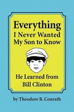 Everything I Never Wanted My Son to Know He Learned from Bill Clinton