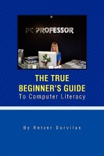 True Beginner's Guide To Computer Literacy