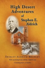 High Desert Adventures of Stephen E. Aldrich