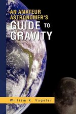 Amateur Astronomer's Guide to Gravity