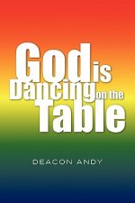 God Is Dancing on the Table