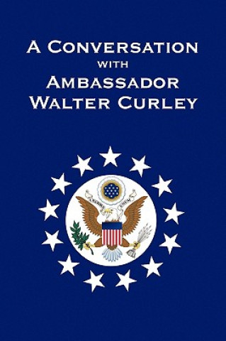 Conversation with Ambassador Walter Curley