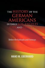 History of the German Americans In Early Los Angeles City and County
