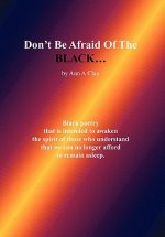 Don't Be Afraid of the Black...